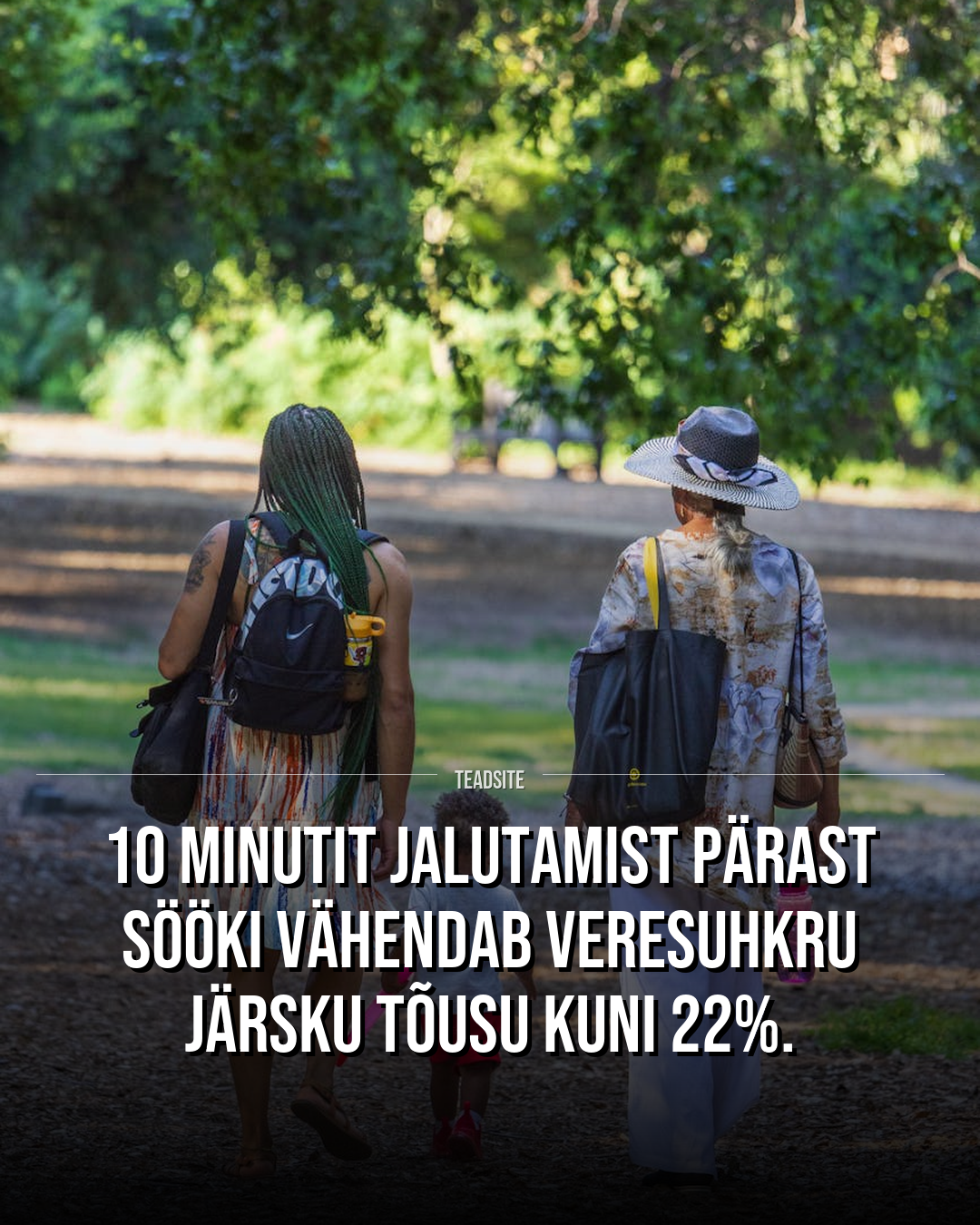 10 minutit jalutamist pärast sööki vähendab veresuhkru järsku tõusu kuni 22%